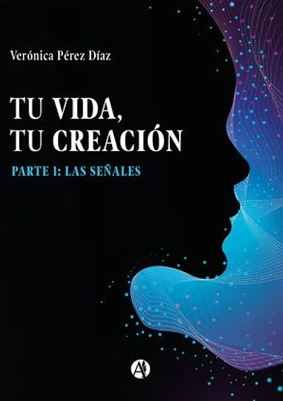 Tu Vida, Tu Creación: Parte 1: Las señales