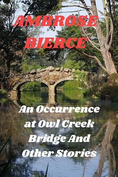 An Occurrence at Owl Creek Bridge And Other Stories