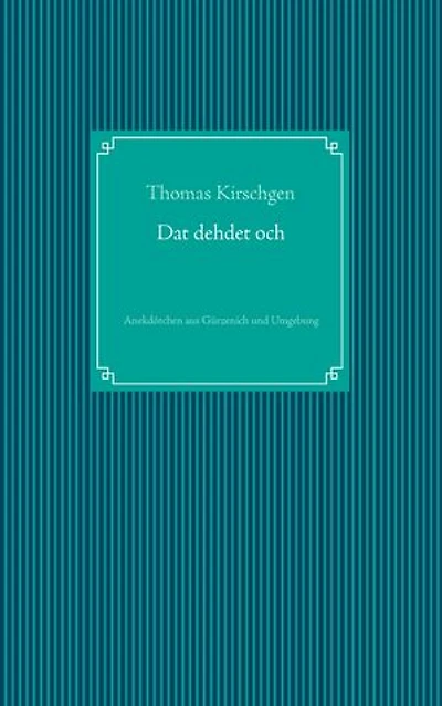 Dat dehdet och: Anekdötchen aus Gürzenich und Umgebung