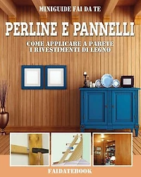 Perline e pannelli: Come applicare a parete i rivestimenti di legno