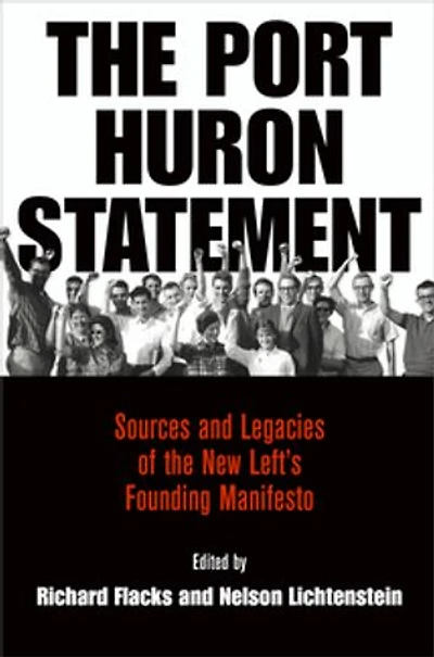 the Port Huron Statement: Sources and Legacies of New Left's Founding Manifesto