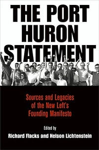 the Port Huron Statement: Sources and Legacies of New Left's Founding Manifesto
