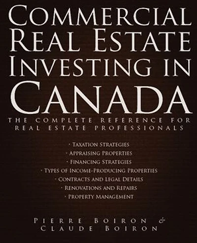 Commercial Real Estate Investing in Canada: The Complete Reference for Real Estate Professionals