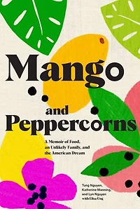 Mango and Peppercorns: A Memoir of Food, an Unlikely Family, the American Dream