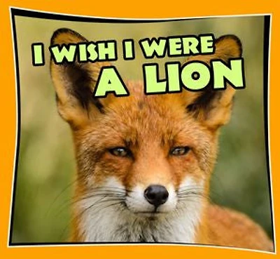 I Wish I Were a LION