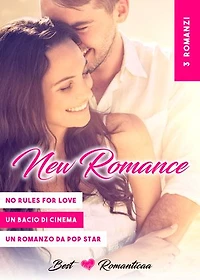 3 Romanzi: No Rules for Love // Un Bacio Di Cinema // Un Romanzo Da Pop Star