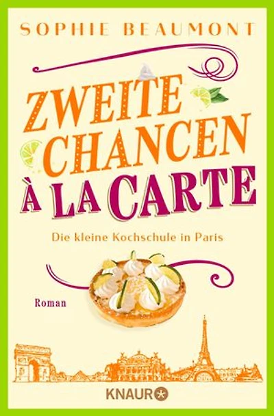 Zweite Chancen à la carte: Die kleine Kochschule in Paris. Roman | Feel-Good-Liebesroman mit großen Gefühlen und kulinarischem Genuss