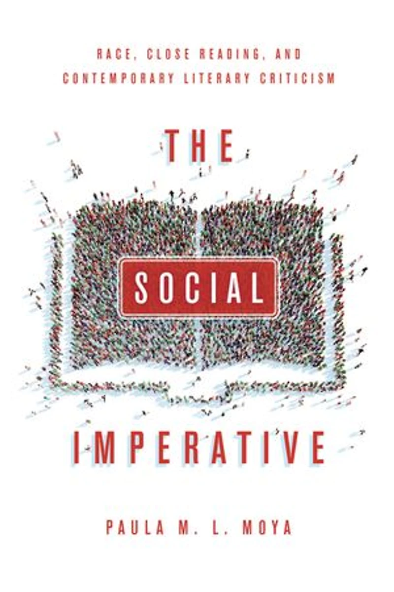 The Social Imperative: Race, Close Reading, and Contemporary Literary Criticism