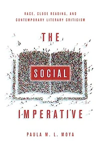 The Social Imperative: Race, Close Reading, and Contemporary Literary Criticism