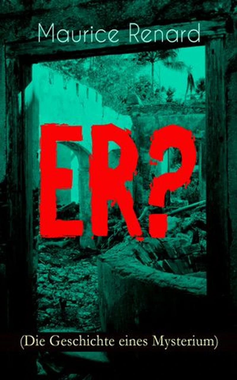 ER? (Die Geschichte eines Mysterium): The Ultimate Gothic Romance Mystery and One of the First Locked-Room Crime Mysteries