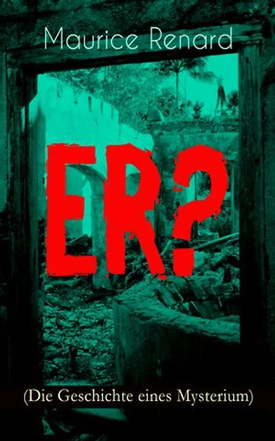 ER? (Die Geschichte eines Mysterium): The Ultimate Gothic Romance Mystery and One of the First Locked-Room Crime Mysteries