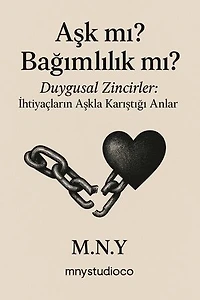 AŞK Mİ? BAĞIMLİLİK Mİ?