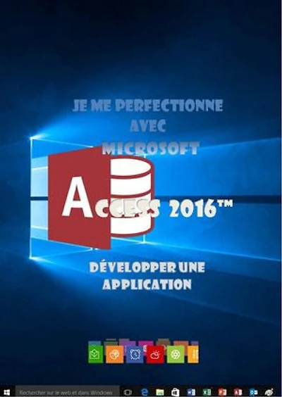 Je me perfectionne avec Access 2016 - Développer une application