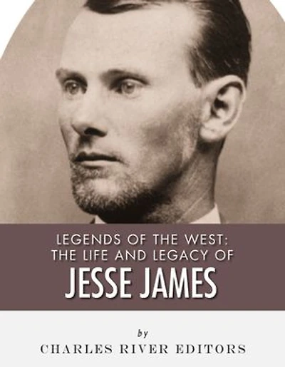 The Life and Legacy of Jesse James