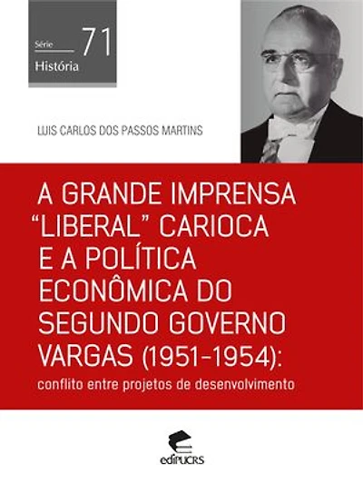 A grande imprensa "liberal" carioca e a política econômica do segundo governo Vargas (1951-1954): conflito entre projetos de desenvolvimento