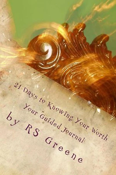 21 Days to Knowing Your Worth: Your Guided Journal