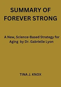 Forever strong: A new science _based strategy for Aging well