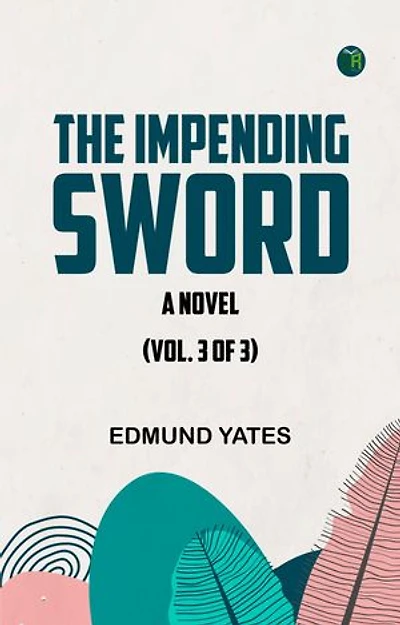 The Impending Sword: A Novel (Vol. 3 of 3)