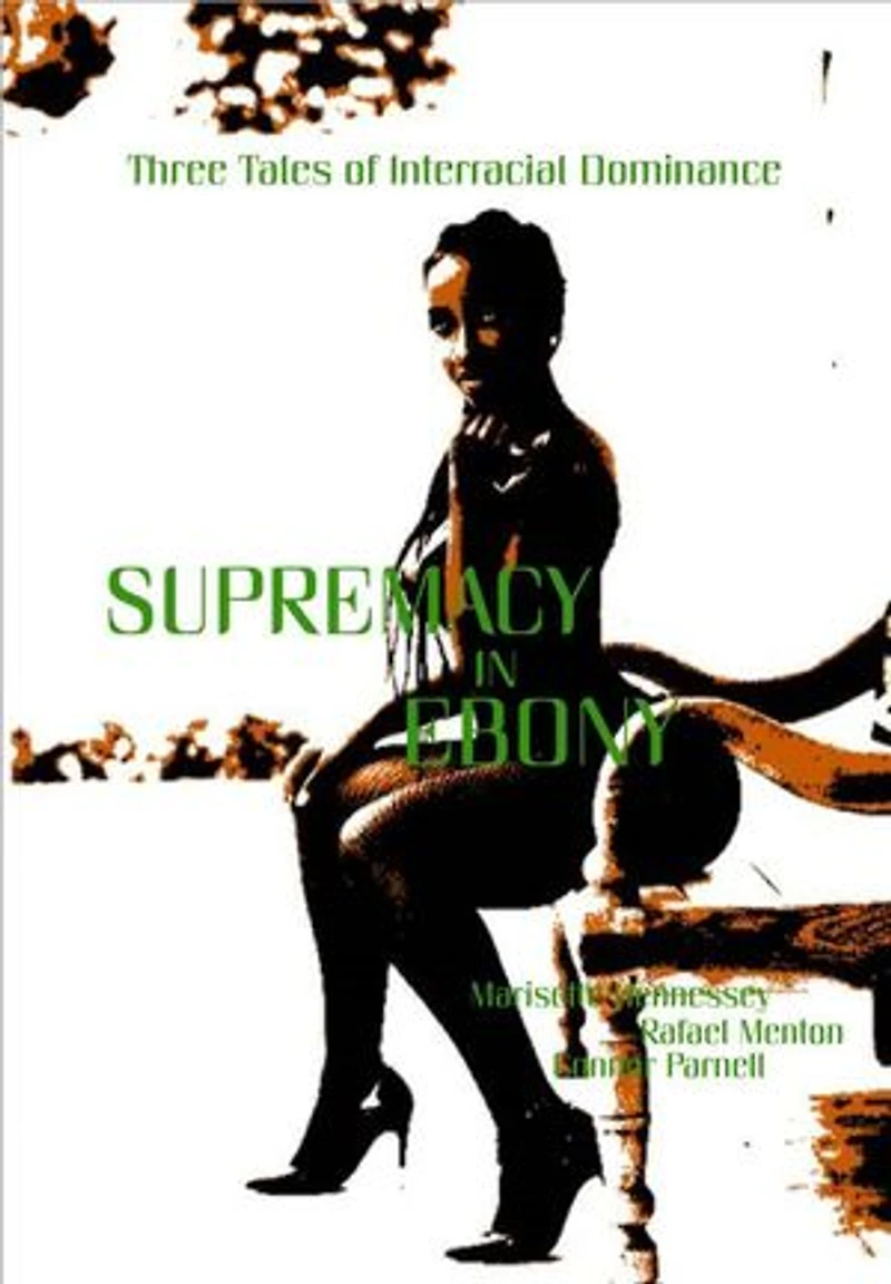 Supremacy in Ebony: Three Tales of Interracial Dominance