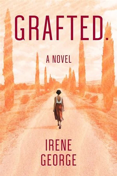 Grafted. A Novel