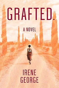 Grafted. A Novel