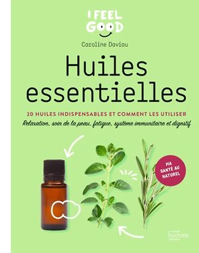 huiles essentielles: 20 indispensables et comment les utiliser