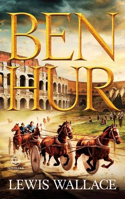 Lewis Wallace: Ben Hur: Vollständige deutsche Ausgabe von „Ben-Hur, a Tale of the Christ“ (Novelaris Klassik)