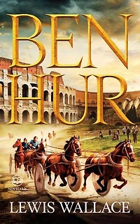 Lewis Wallace: Ben Hur: Vollständige deutsche Ausgabe von „Ben-Hur, a Tale of the Christ“ (Novelaris Klassik)