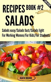 #2 SALADS RECIPES - The Ultimate Salads Breakfast: Book #2: Salads easy/Salads fast/Salads light: Fast, Easy & Delicious Cookbook, #2