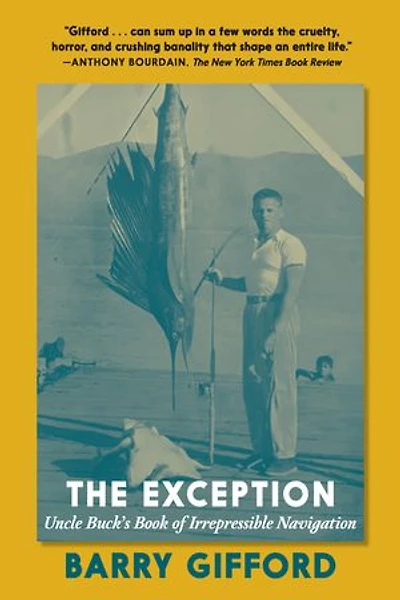 The Exception: Uncle Buck's Book of Irrepressible Navigation