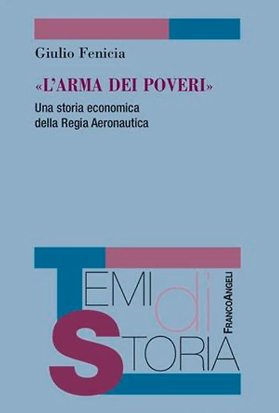L'Arma dei poveri: Una storia economica della Regia Aeronautica
