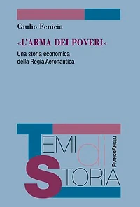 L'Arma dei poveri: Una storia economica della Regia Aeronautica