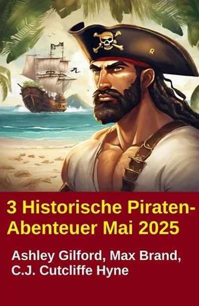 3 Historische Piraten-Abenteuer Mai 2025