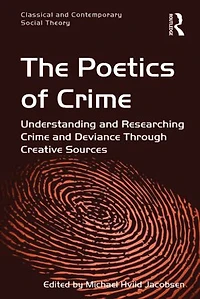 The Poetics of Crime: Understanding and Researching Crime Deviance Through Creative Sources