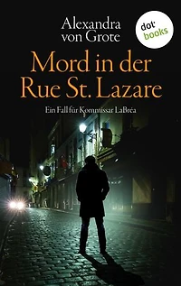 Mord in der Rue St. Lazare: Der erste Fall für Kommissar LaBréa: Kriminalroman