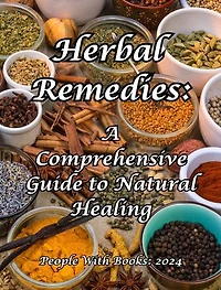 Herbal Remedies: A Comprehensive Guide to Natural Healing