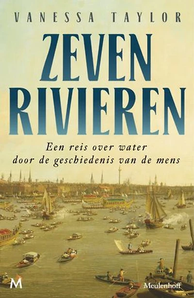 Zeven rivieren: Een reis over water door de geschiedenis van de mens