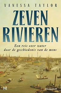 Zeven rivieren: Een reis over water door de geschiedenis van de mens