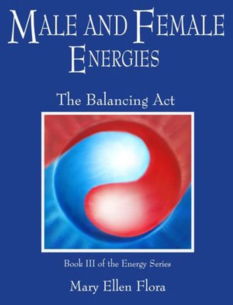 Male and Female Energies: The Balancing Act: The Energy Series, #3