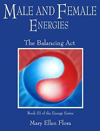 Male and Female Energies: The Balancing Act: The Energy Series, #3