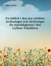 En inblick i den nya världens inriktningar och värderingar för mänskligheten i den Gyllene Tidsåldern