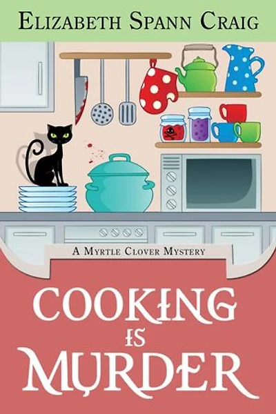 Cooking is Murder: A Myrtle Clover Cozy Mystery, #11