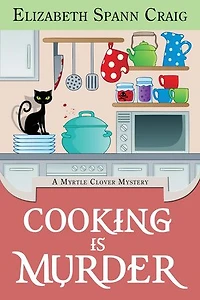Cooking is Murder: A Myrtle Clover Cozy Mystery, #11