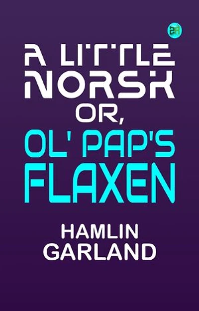 A Little Norsk Or, Ol' Pap's Flaxen