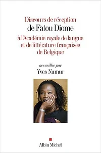 Discours de réception Fatou Diome à l'Académie royale langue et littérature françaises Belgique