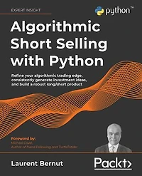 Algorithmic Short Selling with Python: Refine your algorithmic trading edge, consistently generate investment ideas, and build a robust long/short product