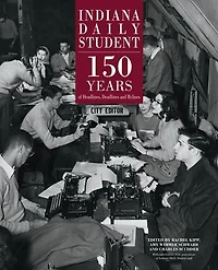 Indiana Daily Student: 150 Years Of Headlines, Deadlines And Bylines