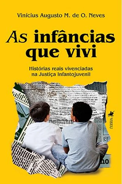 As Infâncias que Vivi: Histórias Reais Vivenciadas na Justiça Infantojuvenil