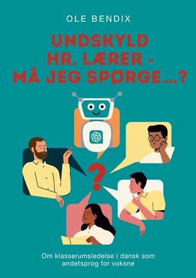 Undskyld Hr. Lærer - må jeg spørge…?: Om klasserumsledelse i dansk som andetsprog for voksne