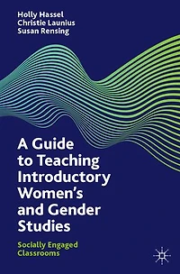 A Guide to Teaching Introductory Women's and Gender Studies: Socially Engaged Classrooms